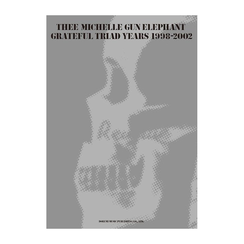 THEE_MICHELLE_GUN_ELEPHANT___GRATEFUL_TRIAD_YEARS_1998-2002_01